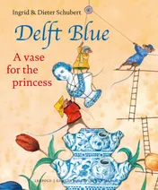 Omslag van Delft blue a vase for the princess