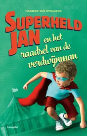 Omslag van Superheld Jan en het raadsel van de verdwijnman
