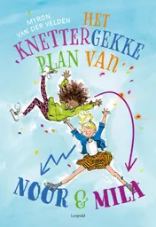 Omslag van Het knettergekke plan van Noor en Mila