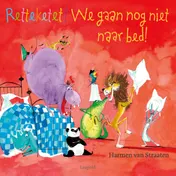 Omslag van Retteketet! We gaan nog niet naar bed!