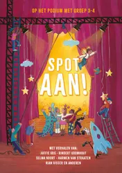 Omslag van Spot aan! - Op het podium met groep 3-4