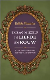 Omslag van Ik zag mijzelf in liefde en rouw
