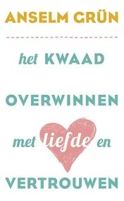 Omslag van Het kwaad overwinnen met liefde en vertrouwen