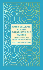 Omslag van Word gelukkig als een boeddhistische monnik