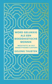 Omslag van Word gelukkig als een boeddhistische monnik
