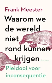 Omslag van Waarom we de wereld niet rond kunnen krijgen
