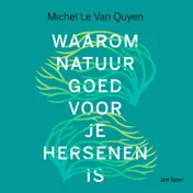 Omslag van Waarom natuur goed voor je hersenen is
