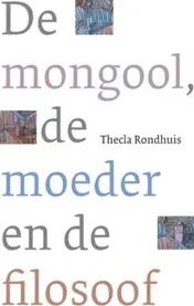 Omslag van De mongool, de moeder en de filosoof