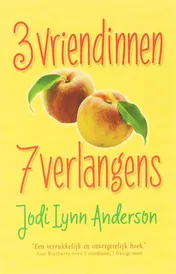 Omslag van 3 Vriendinnen, 7 verlangens