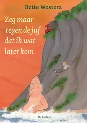 Omslag van Zeg maar tegen de juf dat ik wat later kom