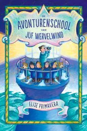 Omslag van De avonturenschool van juf Wervelwind