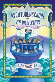 Omslag van De avonturenschool van juf Wervelwind