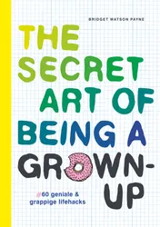 Omslag van The secret art of being a grown-up