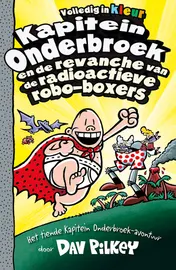 Omslag van Kapitein Onderbroek en de revanche van de radioactieve robo-boxers