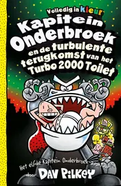 Omslag van Kapitein Onderbroek en de turbulente terugkomst van het Turbo 2000 toilet