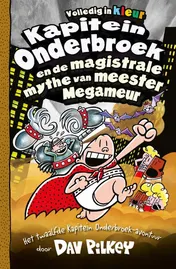 Omslag van Kapitein Onderbroek en de magistrale mythe van meester Megameur