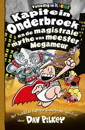Omslag van Kapitein Onderbroek en de magistrale mythe van meester Megameur