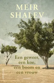 Omslag van Een geweer, een koe, een boom en een vrouw