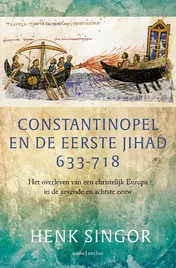Omslag van Constantinopel en de eerste jihad 633-718