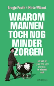 Omslag van Waarom mannen tóch nog minder zorgen