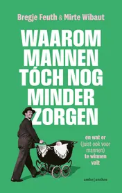 Omslag van Waarom mannen tóch nog minder zorgen