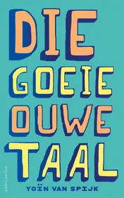 Omslag van Die goeie ouwe taal