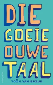 Omslag van Die goeie ouwe taal