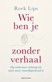 Omslag van Wie ben je zonder verhaal