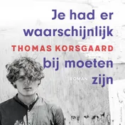 Omslag van Je had er waarschijnlijk bij moeten zijn