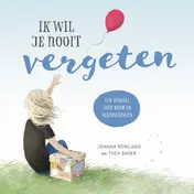 Omslag van Ik wil je nooit vergeten