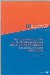 Omslag van De toepassing van de Mededingingswet door de Nederlandse bestuursrechter 2000-2004