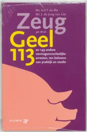 Omslag van Zeug Geel-113 en 149 andere vermogensrechtelijke arresten, ten behoeve van praktijk en studie