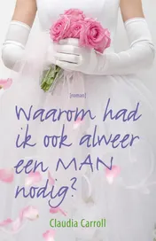 Omslag van Waarom had ik ook alweer een man nodig?