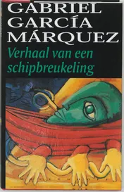 Omslag van Verhaal van een schipbreukeling die tien dagen zonder eten of drinken op een vlot ronddobberde, tot held van de natie werd uitgeroepen, door schoonheidskoninginnen werd afgezoend en door de publiciteit in goeden doen kwam, maar het toen bij de regering verbruide en voorgoed vergeten werd