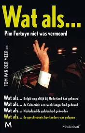 Omslag van Wat als... Pim Fortuyn niet was vermoord