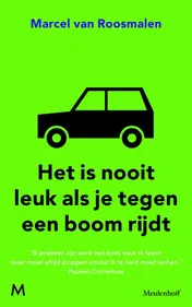 Omslag van Het is nooit leuk als je tegen een boom rijdt