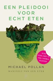 Omslag van Een pleidooi voor echt eten