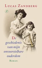 Omslag van De geschiedenis van mijn onvoorstelbare ouderdom