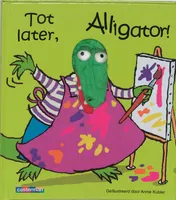 Omslag van Tot Later, Alligator
