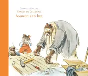 Omslag van Ernest en Celestine Bouwen een hut