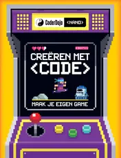 Omslag van Creëren met Code - Maak je eigen game