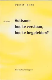 Omslag van Autisme: hoe te verstaan, hoe te begeleiden?