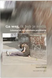 Omslag van Ga weg, ik heb je nodig!