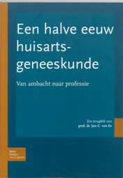 Omslag van Een halve eeuw huisartsgeneeskunde