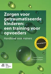 Omslag van Zorgen voor getraumatiseerde kinderen: een training voor opvoeders