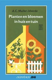 Omslag van Planten en bloemen in huis en tuin