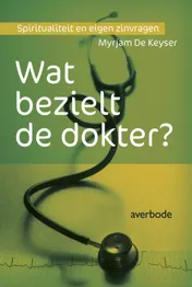 Omslag van Wat bezielt de dokter