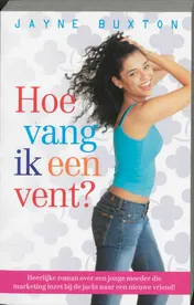 Omslag van Hoe vang ik een vent?