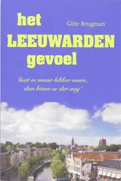Omslag van Het Leeuwarden gevoel