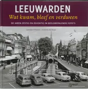 Omslag van Leeuwarden, wat kwam, bleef en verdween